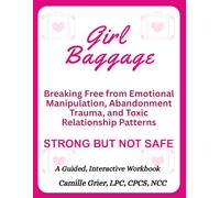 Breaking Free from Emotional Manipulation: Abandonment Trauma, Attachment Imprint, and Toxic Relationship Patterns - Strong but Not Safe (Black Girl Baggage)