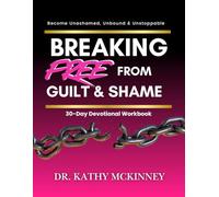 Breaking Free from Guilt & Shame: 30 Day Devotional Workbook