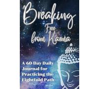 Breaking Free from Karma: A 60-Day Daily Journal for Practicing the Eightfold Path