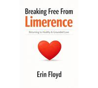 Breaking Free From Limerence: Returning to Healthy & Grounded Love