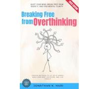 Breaking Free From Overthinking: (ebook)