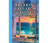 Breaking Free from Overthinking: Finding Calm in the Storm (The Unburdened Mind: A Healing and Thriving Without Apology™ Series)