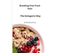 Breaking free from pain: The ketogenic way