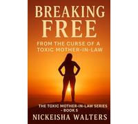 Breaking Free from the Curse of a Toxic Mother-in-Law