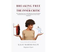 Breaking Free from the Inner Critic: The Underlying Cause of All Addictions & Social Problems