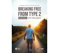 Breaking Free From Type 2 Diabetes with Mounjaro: A PERSONAL STORY OF HEALING AND HOPE