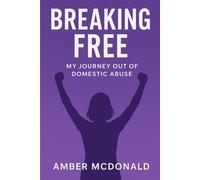Breaking Free: My Journey Out of Domestic Abuse