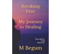 Breaking Free: My Journey to Healing