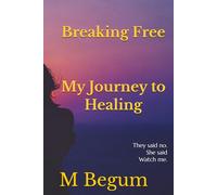 Breaking Free: My Journey to Healing
