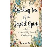 Breaking Free of a Jezebel Spirit: A Daily Accountability Journal with Prompts