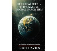 Breaking Free of Personal and Global Narcissism
