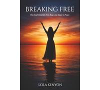 Breaking Free: One Soul’s Journey from Rage and Anger to Peace