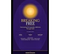 BREAKING FREE: Overcoming Pornography Addiction Through Faith (Medicine, Health, and Self-Help)