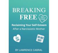 Breaking free: Reclaiming your self-esteem after a narcissistic mother