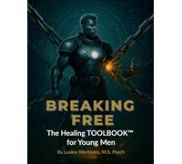 Breaking Free: THE HEALING TOOLBOOK™ for Young Men