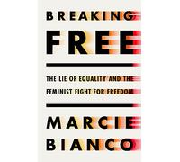 Breaking Free: The Lie of Equality and The New Feminist Fight