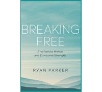 Breaking Free: The Path to Mental and Emotional Strength