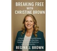Breaking Free with Christine Brown: A Deep Dive into the Heartfelt Journey of the Sister Wives Star Who Chose Freedom, Love, and Self-Worth Over a Life of Silent Sacrifice