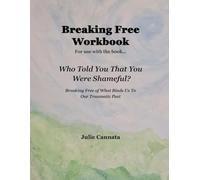 Breaking Free Workbook: Who Told You That You Were Shameful