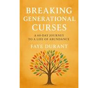 BREAKING GENERATIONAL CURSES: A 60-DAY JOURNEY TO A LIFE OF ABUNDANCE