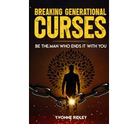 Breaking Generational Curses: Be the Man Who Ends It With You