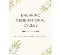 Breaking Generational Cycles: A Guided Self-Reflection Journal