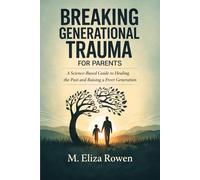 Breaking Generational Trauma for Parents: A Science-Based Guide to Healing the Past and Raising a Freer Generation (The Secure Parenting Blueprint Series)