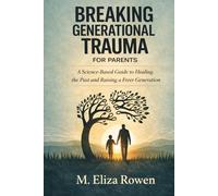 Breaking Generational Trauma for Parents: A Science-Based Guide to Healing the Past and Raising a Freer Generation (The Secure Parenting Blueprint Series)