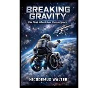 Breaking gravity: The first wheel chair user in space