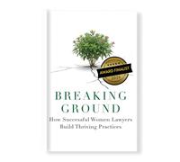 Breaking Ground: How Successful Women Lawyers Build Thriving Practices