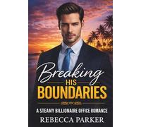 Breaking His Boundaries: A Steamy Billionaire Office Romance (Billionaire Romance Collection)