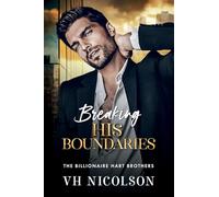 Breaking His Boundaries: The BRAND NEW scorching hot opposites attract billionaire romance from VH Nicolson for 2026 (The Billionaire Hart Brothers, 3)