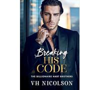 Breaking His Code: A BRAND NEW spicy billionaire romance of secrets and desire for 2026 (The Billionaire Hart Brothers, 4)