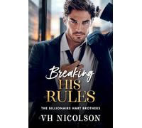 Breaking His Rules: The BRAND NEW enemies to lovers billionaire romance from VH Nicolson for 2025