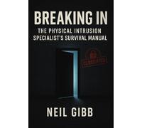 Breaking In: The Physical Intrusion Specialist's Survival Manual