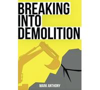Breaking Into Demolition: Your guide to a career in a great industry