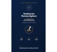 Breaking Into Pharmacovigilance: The Complete Career & Interview Preparation Guide (Breaking into Pharma)