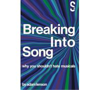 Breaking into Song: Why You Shouldn't Hate Musicals