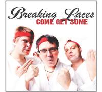 Breaking Laces - Come Get Some