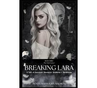 Breaking Lara: A Tale of Innocence, Obsession, Darkness & Awakening (The Dark Series)