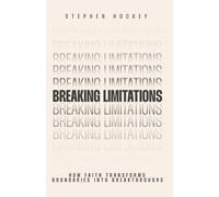 Breaking Limitations: How faith transforms boundaries into breakthroughs