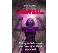 BREAKING MY MOTHER'S CURSES: Undoing the Unintentional Word Curses of My Mother, Prayer Book