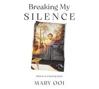 Breaking My Silence: Memoir of a Nursing Sister