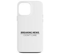 Breaking News I Don't Care Carcasa para iPhone 13 Pro MAX