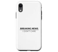 Breaking News I Don't Care Carcasa para iPhone XR
