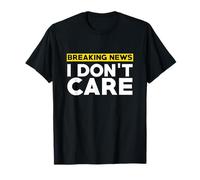 Breaking News I Don't Care Funny Sarcasm Humor Regalos Camiseta