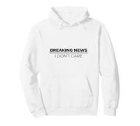Breaking News I Don't Care Sudadera con Capucha