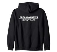 Breaking News I Don't Care Sudadera con Capucha
