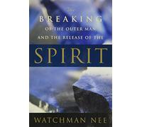 Breaking of the Outer Man and Release of the Spirit