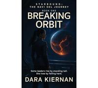 Breaking Orbit: Some leaders rise by standing tall. She rose by falling hard. (Starbound: The Navi Sol Journey)